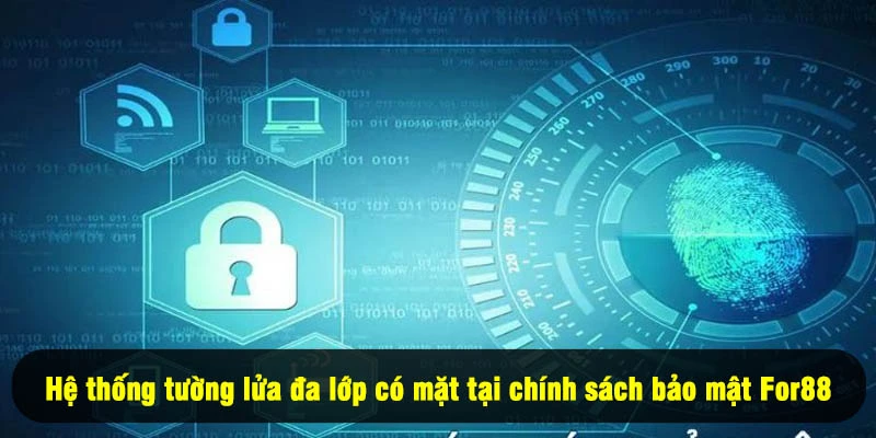 Chính Sách Bảo Mật For88 3 - Hệ thống tường lửa đa lớp có mặt tại chính sách bảo mật For88