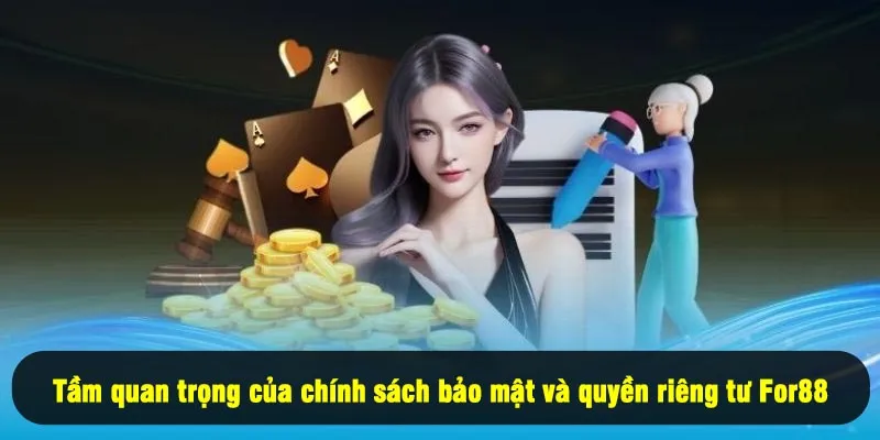 Quyền Riêng Tư For88 1 - Tầm quan trọng của chính sách bảo mật và quyền riêng tư For88