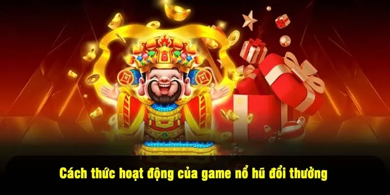 Game Nổ Hũ Đổi Thưởng For88 - Quay Ngay, Rinh Thưởng Lớn 2 - Cách thức hoạt động của game nổ hũ đổi thưởng