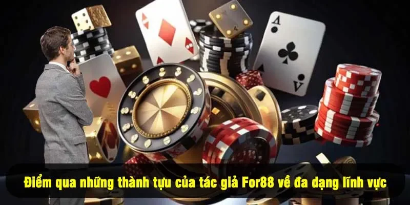Tác Giả For88 Là Ai? Tìm Hiểu Về Người Sau Ánh Hào Quang 3 - Điểm qua những thành tựu của tác giả For88 về đa dạng lĩnh vực