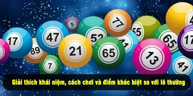 Lô Xiên Là Gì? Cách Chơi Lô Xiên 2, 3, 4 Chi Tiết 2 - Giải thích khái niệm, cách chơi và điểm khác biệt so với lô thường