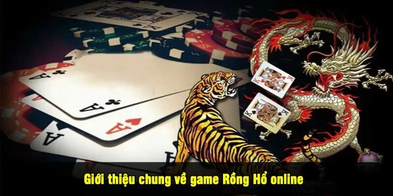 Cách Chơi Rồng Hổ Online Tại For88 - Tân Thủ Đừng Bỏ Lỡ 1 - Giới thiệu chung về game Rồng Hổ online