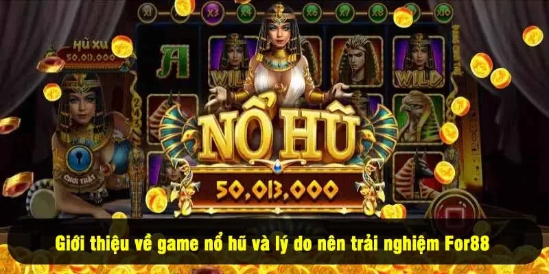 Hướng Dẫn Chơi Game Nổ Hũ - Làm Chủ Cuộc Chơi Tại For88 1 - Giới thiệu về game nổ hũ và lý do nên trải nghiệm For88