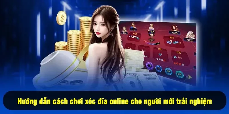 Xóc Đĩa Online 2025 - Thử Vận May, Lụm Ngay Tiền Mặt 2 - Hướng dẫn cách chơi xóc đĩa online cho người mới trải nghiệm