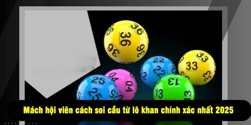 Lô Khan Là Gì? 5+ Lưu Ý Nhận Diện Chuẩn Cao Thủ 2025 2 - Mách hội viên cách soi cầu từ lô khan chính xác nhất 2025