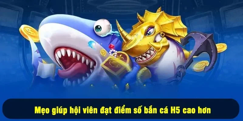 Bắn Cá H5: Giải Trí Liền Tay, Rinh Thưởng Cực Chất 2 - Mẹo giúp hội viên đạt điểm số bắn cá H5 cao hơn