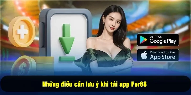 Tải App For88 3 - Những điều cần lưu ý khi tải app For88