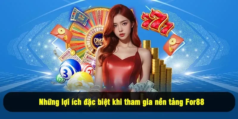 Giới Thiệu For88 3 - Những lợi ích đặc biệt khi tham gia nền tảng For88