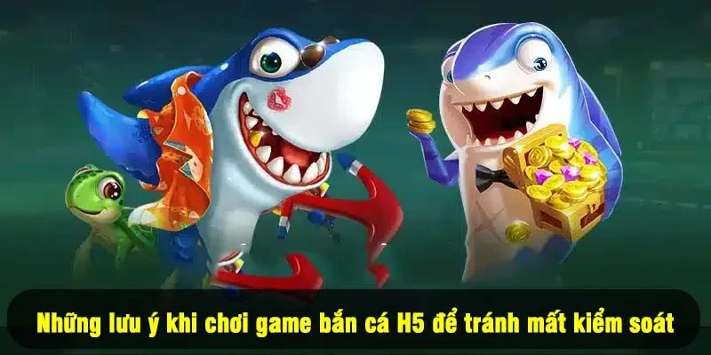 Bắn Cá H5: Giải Trí Liền Tay, Rinh Thưởng Cực Chất 3 - Những lưu ý khi chơi game bắn cá H5 để tránh mất kiểm soát