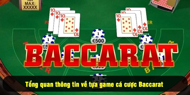 Kinh Nghiệm Chơi Baccarat - 3+ Điều Giúp Tăng Tỷ Lệ Thắng 1 - Tổng quan thông tin về tựa game cá cược Baccarat